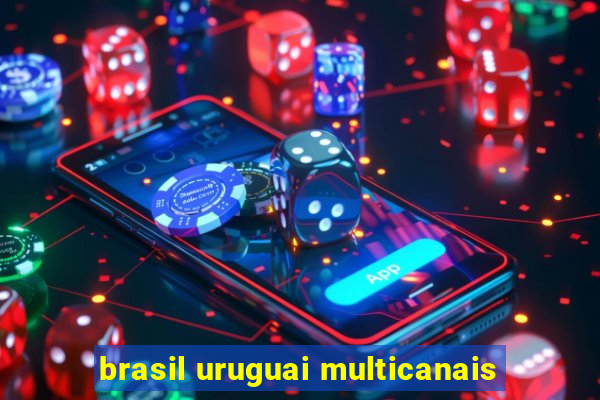 brasil uruguai multicanais